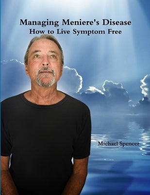 Managing Meniere's Disease by Spencer, Michael