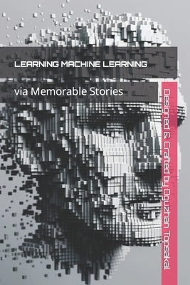 Learning Machine Learning via Memorable Stories by Topsakal, Oguzhan