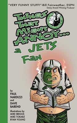 Things That Might Annoy a Jets Fan by Nardizzi, Paul
