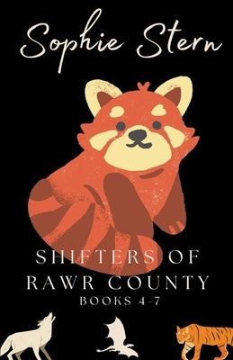 Shifters of Rawr County: Books 4-7 by Stern, Sophie