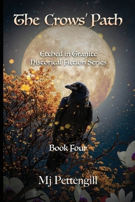 The Crows' Path: Etched in Granite Historical Fiction Series Book Four by Pettengill, Mj