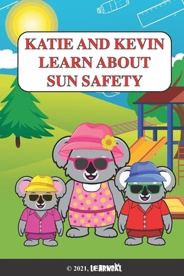 Katie and Kevin Learn about Sun Safety by Eilers, Kate