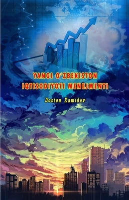Yangi O'Zbekiston Iqtisodiyoti Menejmenti by Doston Xamidov