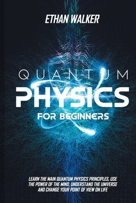 Quantum Physics for Beginners by Walker, Ethan