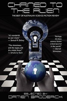 Chained to the Alien: The Best of Australian Science Fiction Review (Second Series) by Broderick, Damien