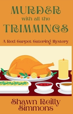 Murder with all the Trimmings: A Red Carpet Catering Mystery by Simmons, Shawn Reilly