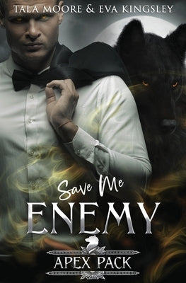 Save Me Enemy: A Steamy Fated Mates Romance by Kingsley, Eva
