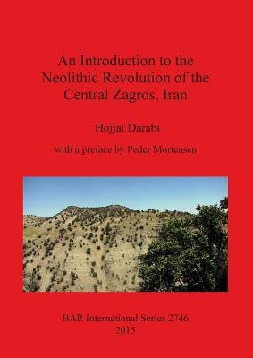 An Introduction to the Neolithic Revolution of the Central Zagros, Iran by Darabi, Hojjat