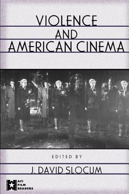 Violence and American Cinema by Slocum, J. David