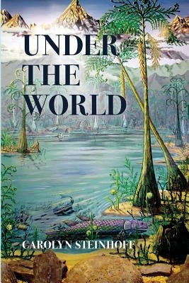 Under the World by Steinhoff, Carolyn