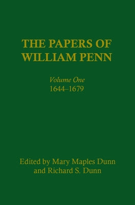 The Papers of William Penn, Volume 1: 1644-1679 by Dunn, Mary Maples