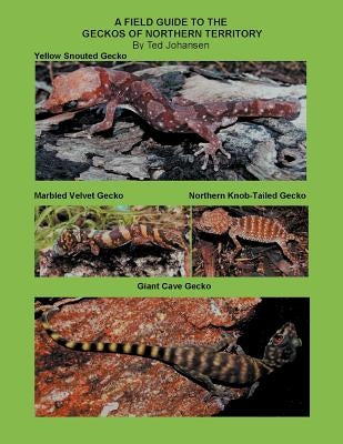 A Field Guide to the Geckos of Northern Territory by Johansen, Ted