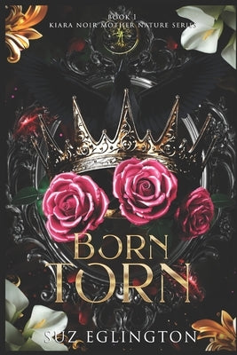Born Torn: Kiara Noir Mother Nature Series by Eglington, Suz