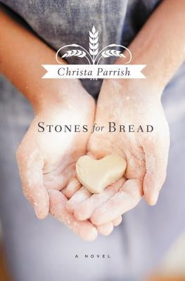 The Stones for Bread by Parrish, Christa