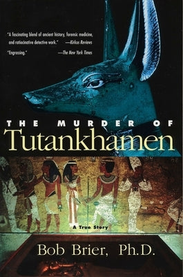 The Murder of Tutankhamen by Brier, Bob