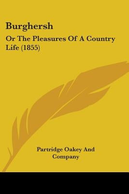 Burghersh: Or The Pleasures Of A Country Life (1855) by Partridge Oakey and Company
