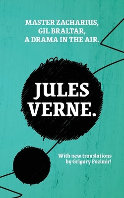 Master Zacharius, Gil Braltar, A Drama in the Air by Verne, Jules