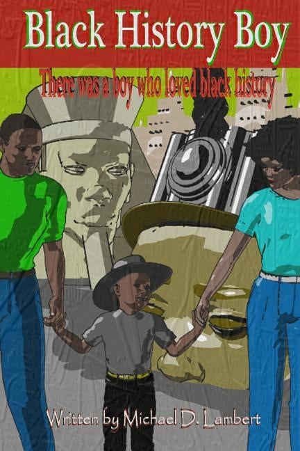 Black History Boy: There was a boy who loved black history by Lambert, Raymond P., III