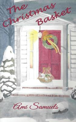 The Christmas Basket by Samuels, Ami