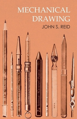 Mechanical Drawing by Reid, John S.