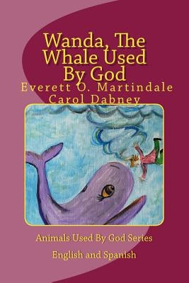 Wanda, The Whale Used By God: Children's bedtime bible story book four by Martindale, Everett O.