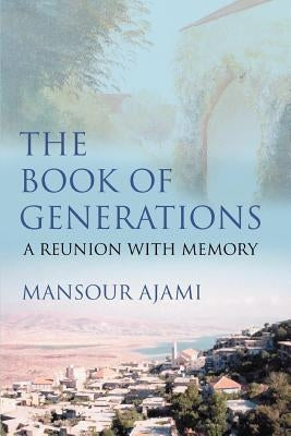 The Book of Generations: A Reunion with Memory by Ajami, Mansour
