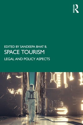 Space Tourism: Legal and Policy Aspects by Bhat B., Sandeepa