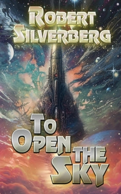 To Open The Sky by Silverberg, Robert