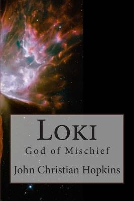 Loki: God of Mischief by Hopkins, John Christian