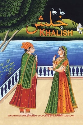 Khalish: An Anthology of Urdu Couplets by Dehlavi, Khalish
