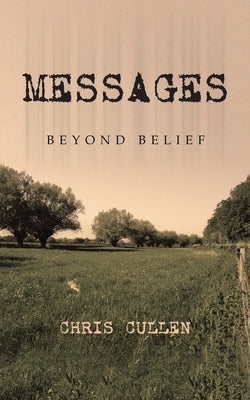 Messages: Beyond Belief by Cullen, Chris