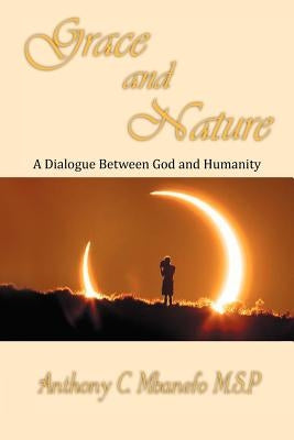 Grace and Nature: A Dialogue Between God and Humanity by M. S. P., Anthony C. Mbanefo