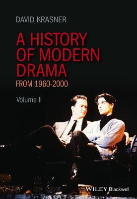 A History of Modern Drama, Volume II: 1960 - 2000 by Krasner, David
