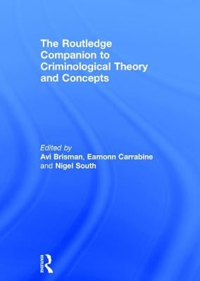 The Routledge Companion to Criminological Theory and Concepts by Brisman, Avi