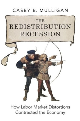 The Redistribution Recession by Mulligan