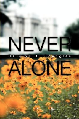 Never Alone by Spangler, Carolyn A.