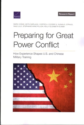 Preparing for Great Power Conflict: How Experience Shapes U.S. and Chinese Military Training by Cozad, Mark