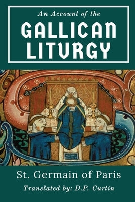 An Account of the Gallican Liturgy by St Germain of Paris