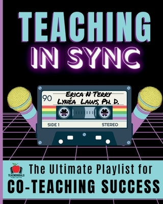 Teaching In Sync: The Ultimate Playlist for Co-Teaching Success by Terry, Erica