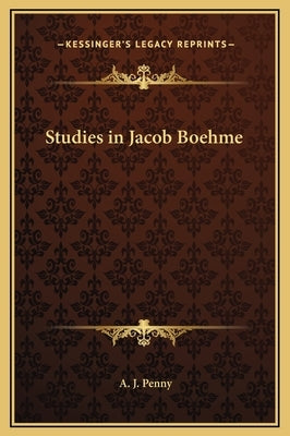 Studies in Jacob Boehme by Penny, A. J.