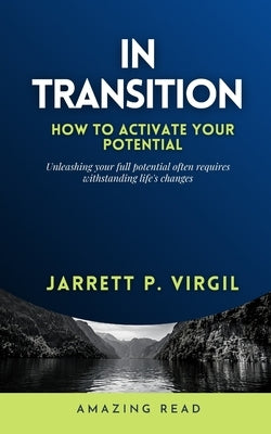 In Transition: How to Activate your Potential by Virgil, Jarrett P.