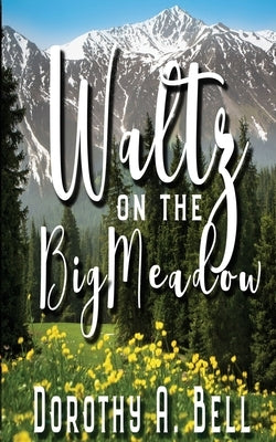Waltz on the Big Meadow by Bell, Dorothy A.