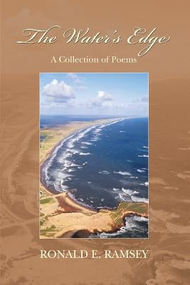 The Water's Edge: A Collection of Poems by Ramsey, Ronald E.