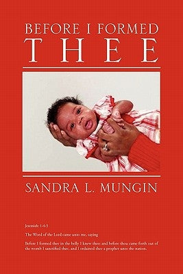 Before I Formed Thee by Mungin, Sandra L.