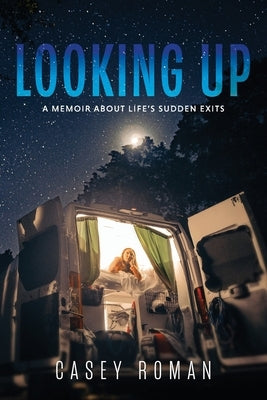 Looking Up: A Memoir about Life's Sudden Exits by Roman, Casey