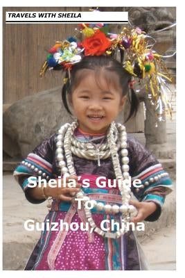 Sheila's Guide to Guizhou, China by Simkin, Sheila
