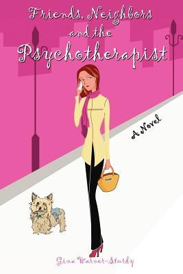 Friends, Neighbors and the Psychotherapist by Warner-Sturdy, Gina