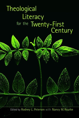 Theological Literacy in the Twenty-First Century by Petersen, Rodney L.