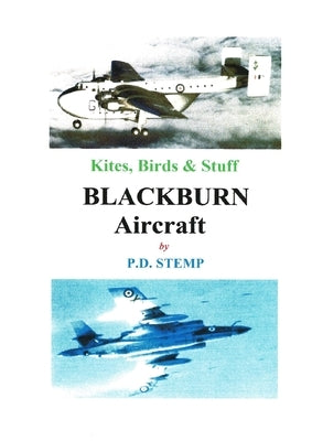 Kites, Birds & Stuff - BLACKBURN Aircraft. by Stemp, P. D.