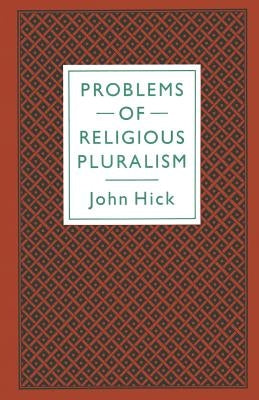 Problems of Religious Pluralism by Hick, John Harwood